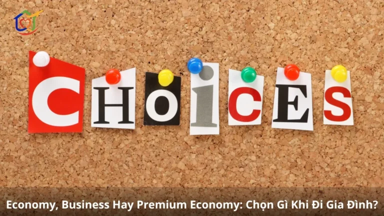 Economy, Business Hay Premium Economy- Chọn Gì Khi Đi Gia Đình