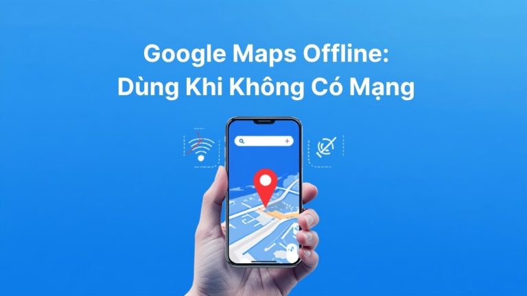 Điện thoại hiển thị Google Maps với ghim định vị, minh họa cách dùng bản đồ offline khi không có mạng