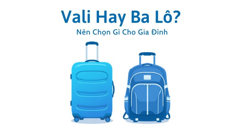 Minh họa so sánh vali kéo và ba lô du lịch cho bài viết Vali Hay Ba Lô Nên Chọn Gì Cho Gia Đình